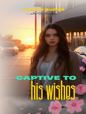 cover image of Captive to his wishes